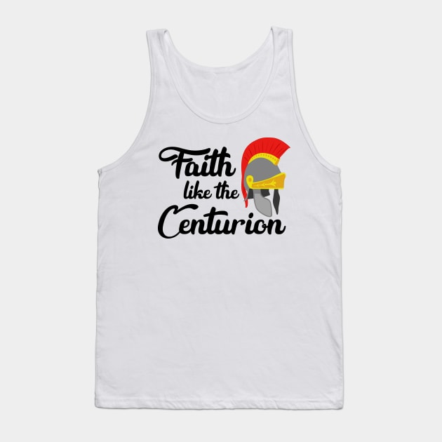 Faith Like The Centurion Tank Top by CalledandChosenApparel